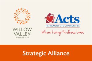Willow Valley Communities and Acts Retirement Services Align